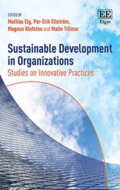 Sustainable Development in Organizations – Studies on Innovative Practices Elg