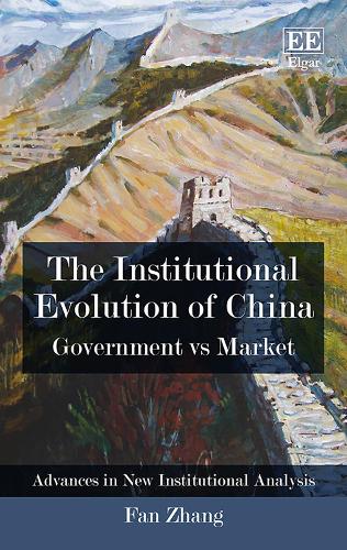 The Institutional Evolution of China – Government vs Market Zhang Hardback