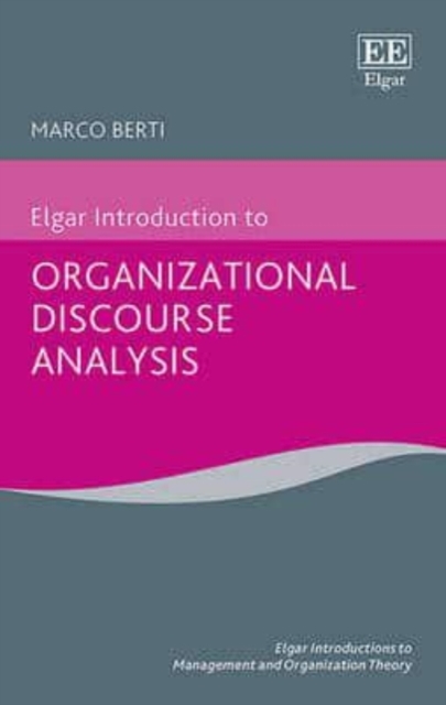 Elgar Introduction to Organizational Discourse Analysis Berti Hardback