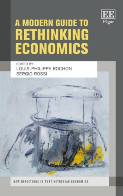 A Modern Guide to Rethinking Economics Rochon Rossi Hardback Edward Elgar