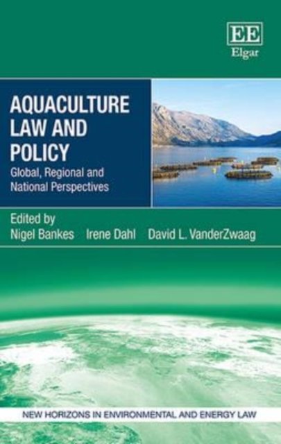 Aquaculture Law and Policy – Global, Regional and National Perspectives Bankes