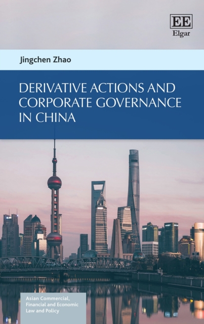 Derivative Actions and Corporate Governance in China Zhao Hardback Edward Elgar