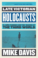 Late Victorian Holocausts: El Nino Famines and the Making of the Third World