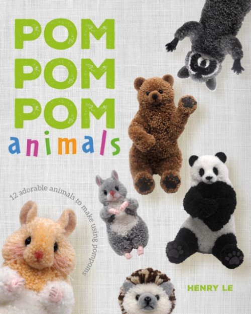 Pom Pom Pom Animals – 12 Adorable Animals to Make Using Pompoms Le Paperback GMC