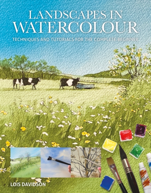 Landscapes in Watercolour – Techniques and Tutorials for the Complete Beginner