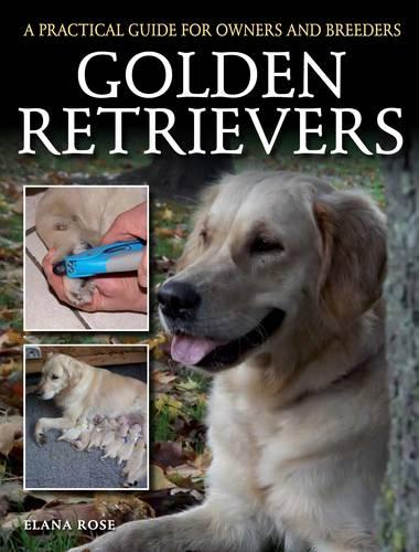 Golden Retrievers – A Practical Guide for Owners and Breeders Rose Paperback