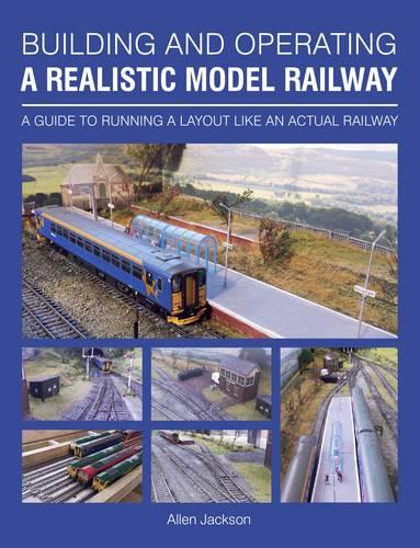 Building and Operating a Realistic Model Railway – A Guide to Running a Layout …