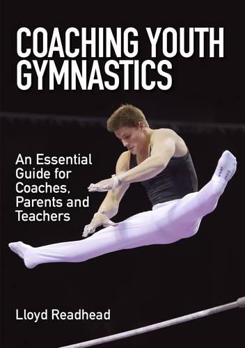 Coaching Youth Gymnastics – An Essential Guide for Coaches, Parents and Teacher…