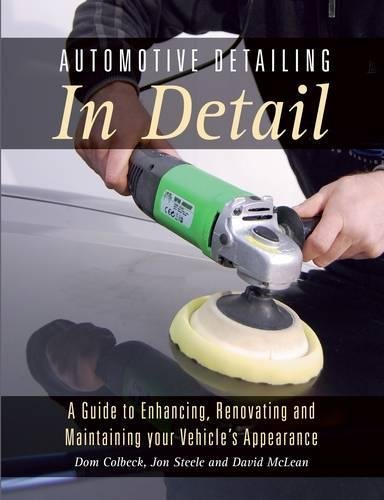 Automotive Detailing in Detail – A Guide to Enhancing, Renovating and Maintaini…