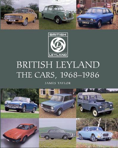 British Leyland – The Cars, 1968–1986 Taylor Hardback The Crowood Press