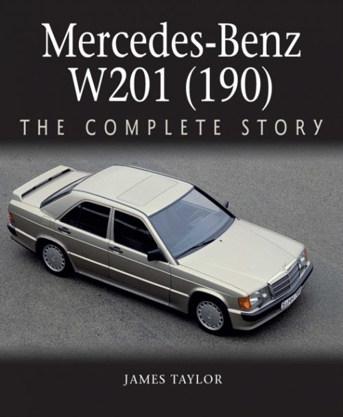 Mercedes–Benz W201 (190) – The Complete Story Taylor Hardback The Crowood Press