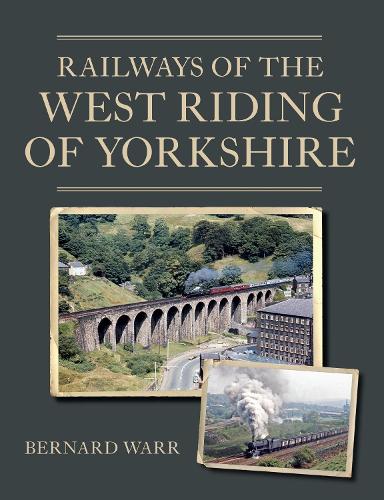 Railways of the West Riding of Yorkshire Warr Paperback The Crowood Press