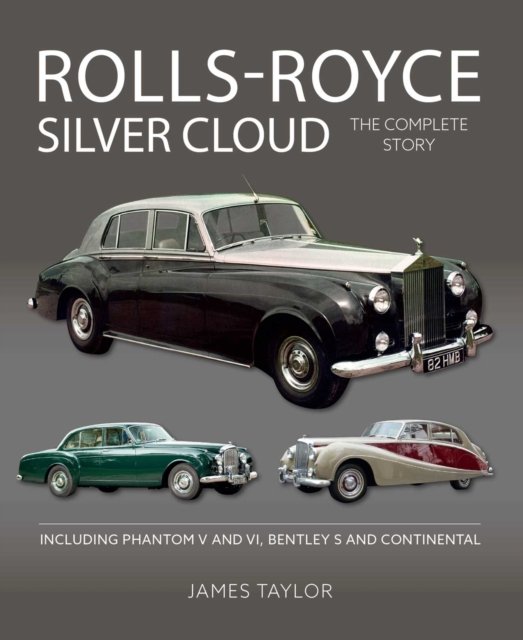 Rolls–Royce Silver Cloud – The Complete Story – Including Phantom V and VI, Ben…