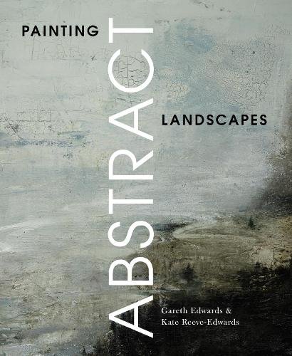 Painting Abstract Landscapes Edwards Reeve–edwards Paperback The Crowood Press