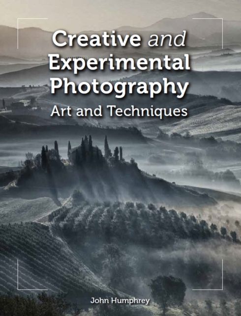 Creative and Experimental Photography – Art and Techniques Humphrey Paperback
