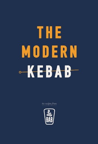 The Modern Kebab: 60 delicious recipes for flavour-packed, gourmet kebabs book cover