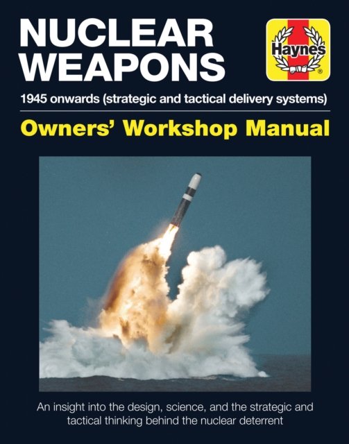 Nuclear Weapons Manual – All models from 1945 Baker Hardback Haynes Publishing