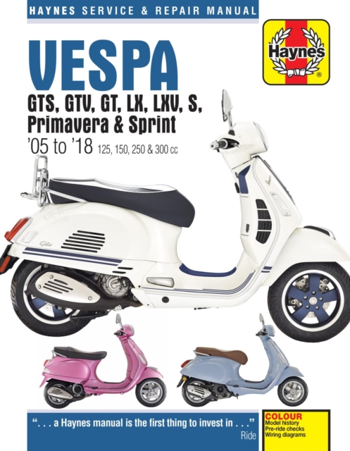 Vespa GTS, GTV, GT, LX, LXV, S, Primavera & Sprint (05 – 18) Haynes Paperback