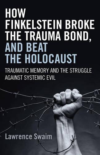 How Finkelstein Broke the Trauma Bond, and Beat – Traumatic Memory  and the Str…