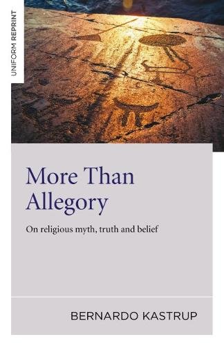 More Than Allegory – On religious myth, truth and belief Kastrup Paperback