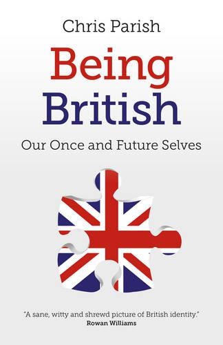 Being British – Our Once and Future Selves Parish Paperback John Hunt