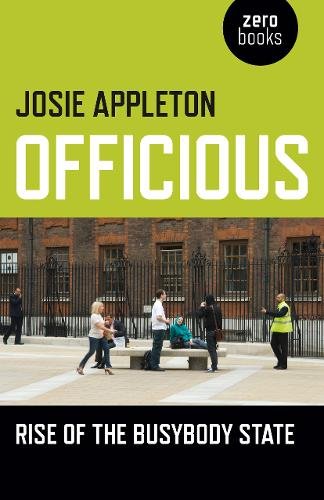Officious – Rise of the busybody state Appleton Paperback John Hunt