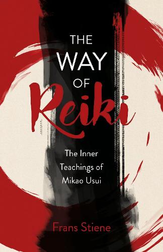 Way of Reiki, The – The Inner Teachings of Mikao Usui Stiene Paperback John Hunt