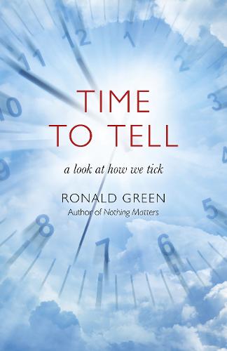 Time To Tell – a look at how we tick Green Paperback John Hunt 9781785356957