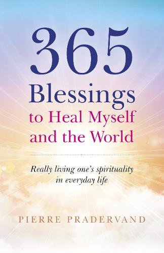 365 Blessings to Heal Myself and the World – Really Living One?s Spirituality i…