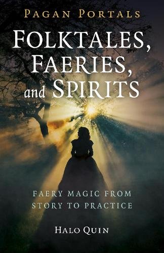 Pagan Portals – Folktales, Faeries, and Spirits – Faery magic from story to pra…