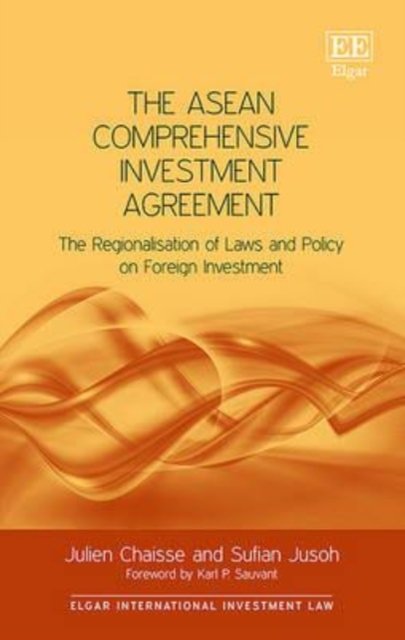 The ASEAN Comprehensive Investment Agreement – The Regionalisation of Laws and …