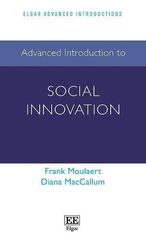 Advanced Introduction to Social Innovation Moulaert Maccallum Hardback