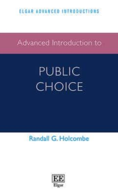 Advanced Introduction to Public Choice Holcombe Hardback Edward Elgar