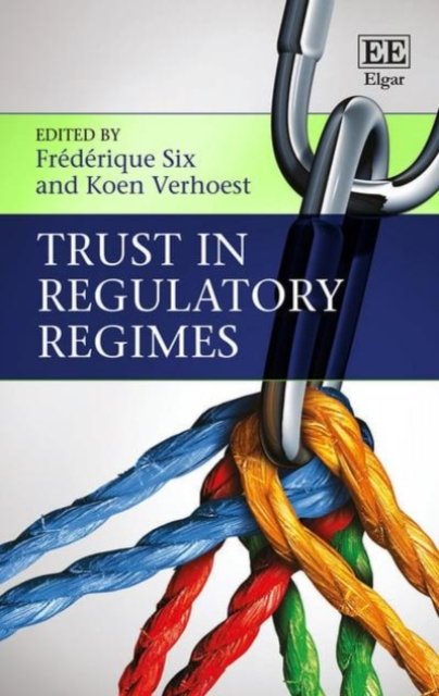 Trust in Regulatory Regimes Six Verhoest Hardback Edward Elgar 9781785365560