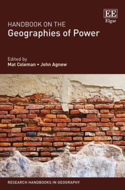 Handbook on the Geographies of Power Coleman Agnew Hardback Edward Elgar
