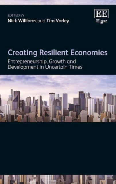 Creating Resilient Economies – Entrepreneurship, Growth and Development in Unce…