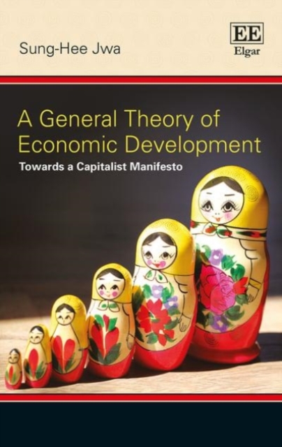 A General Theory of Economic Development – Towards a Capitalist Manifesto Jwa