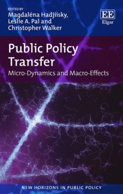 Public Policy Transfer – Micro–Dynamics and Macro–Effects Hadjiisky Pal Walker