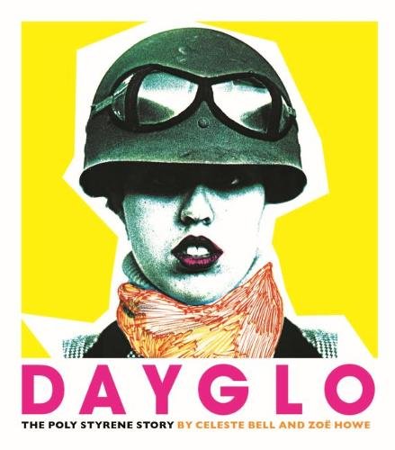 Dayglo!: The Poly Styrene Story