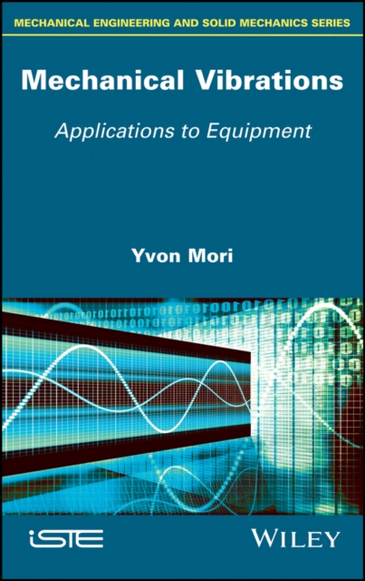 Mechanical Vibrations – Applications to Equipment Mori Hardback ISTE Ltd.