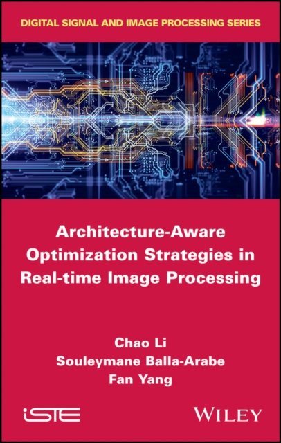 Architecture–Aware Optimization Strategies in Real –time Image Processing Li
