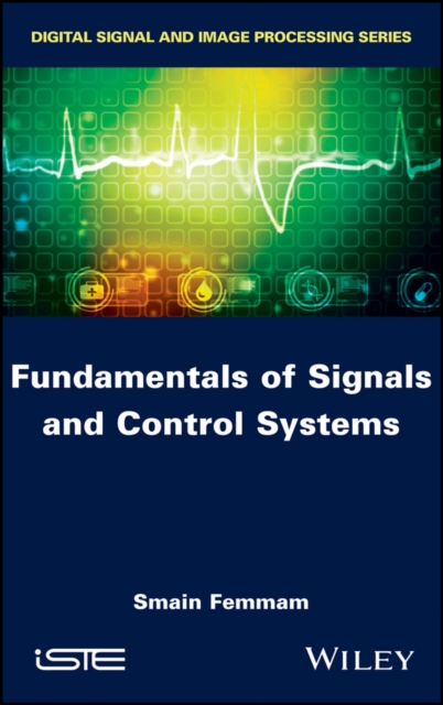 Fundamentals of Signals and Control Systems Femmam Hardback ISTE Ltd.