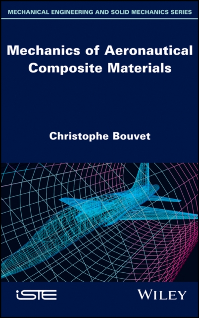 Mechanics of Aeronautical Composite Materials Bouvet Hardback ISTE Ltd.