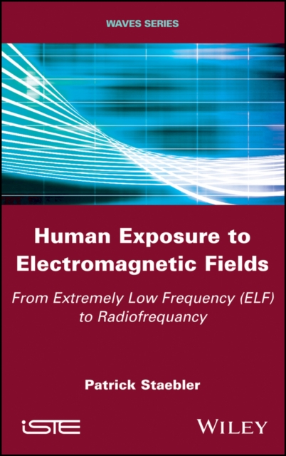Human Exposure to Electromagnetic Fields Staebler Hardback ISTE Ltd.