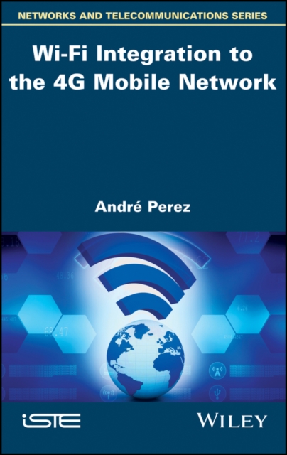 Wi–Fi Integration to the 4G Mobile Network Perez Hardback ISTE Ltd.