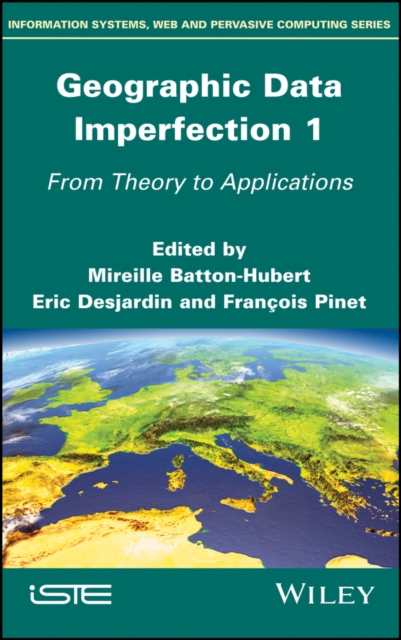 Geographical Data Imperfection 1 – From Theory to Applications Batton–Hubert