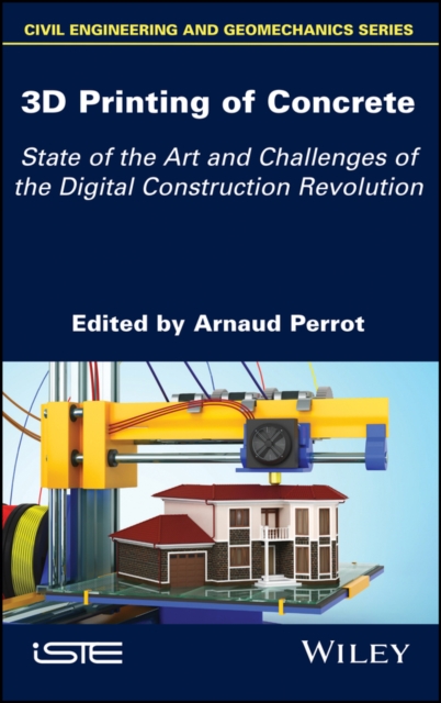 3D Printing of Concrete Perrot Perrot Hardback ISTE Ltd. 9781786303417