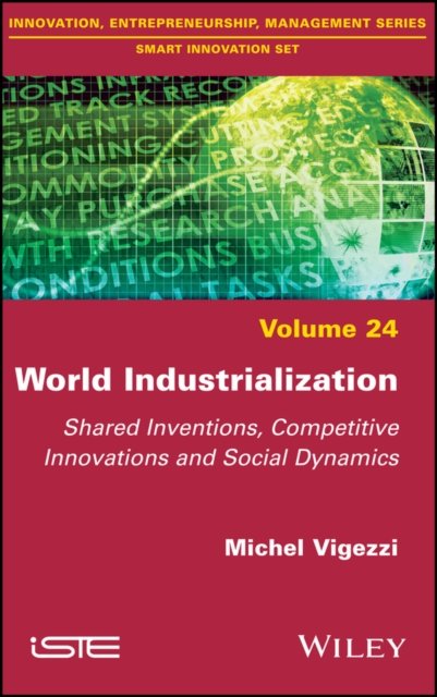 World Industrialization – Shared Inventions, Competitive Innovations and Social…