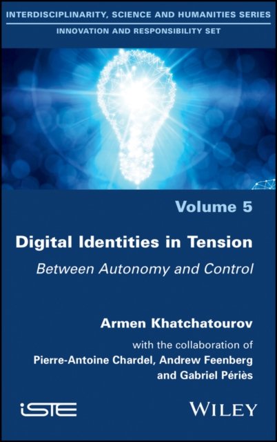 Digital Identities in Tension – Between Autonomy and Control Khatchatourov
