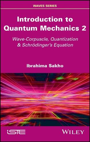 Introduction to Quantum Mechanics 2 – Wave–Corpuscle, Quantization & Schrödinge…